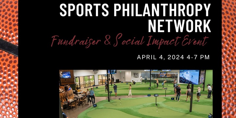 Sports Philanthropy Network Phoenix Final Four Impact Event (Thursday, April 4, 2024)