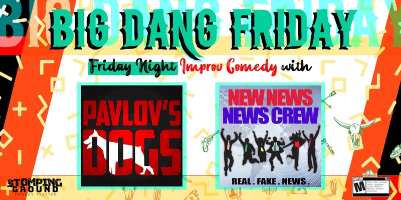 Big Dang Friday featuring New News News Crew and Pavlov's Dogs