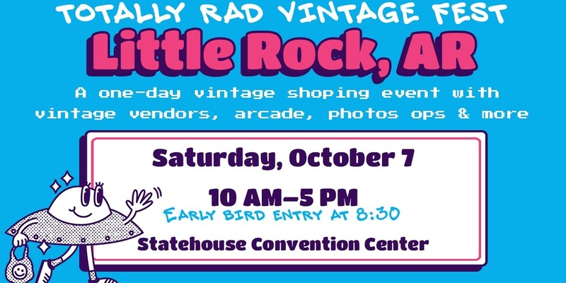 Totally Rad Vintage Fest - Little Rock