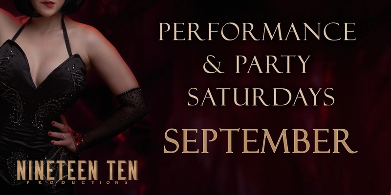 Nineteen Ten Performance & Party Saturdays - September