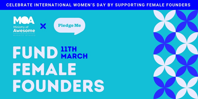 Ministry of Awesome and PledgeMe - 'Fund Female Founders' 11 March 2025