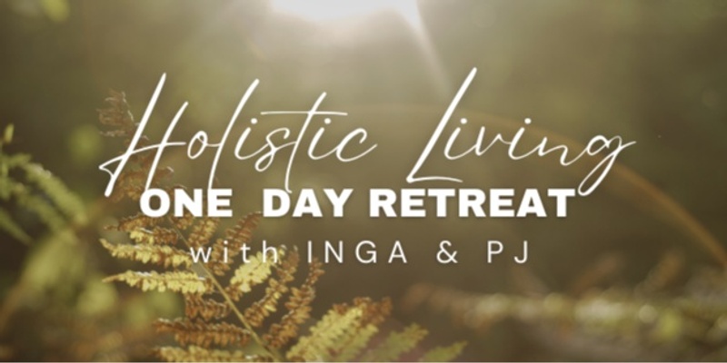 Holistic Living - One Day Retreat