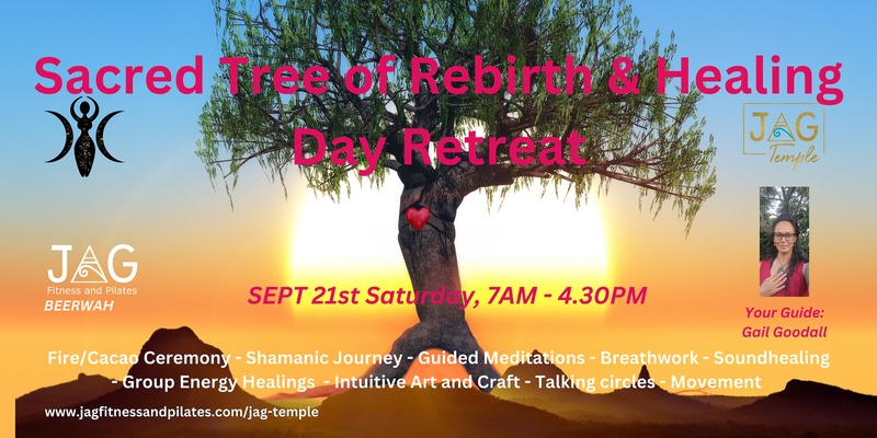 JAG Sacred Tree of Rebirth & Healing: DAY RETREAT