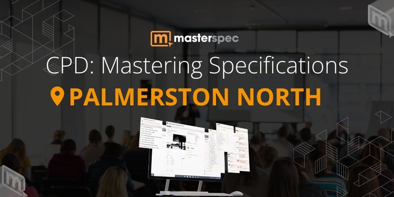 CPD: Mastering Masterspec Specifications PALMERSTON NORTH| ⭐ 20 CPD Points