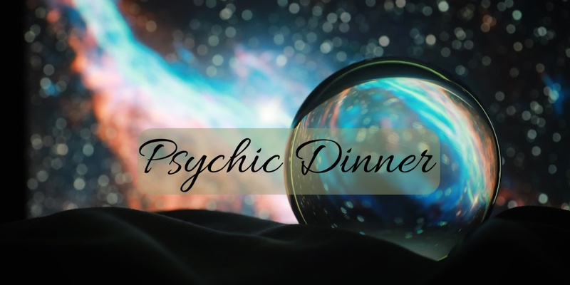 Psychic Dinner - sold out