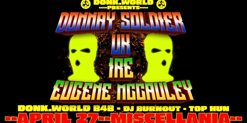 ***TIX AVAILABLE ON DOOR*** DONK.WORLD PRESENT: DONNAY SOLDIER & EUGENE MCCAULEY