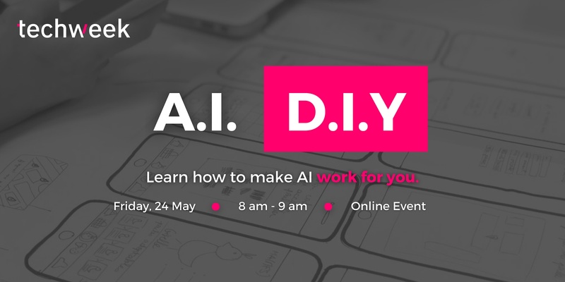 A.I. - D.I.Y - Learn how to make AI work for you