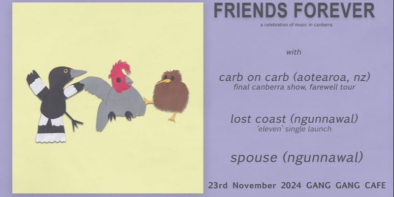 Carb on Carb (NZ) ‘Friends Forever - a celebration of music in Canberra’ w/ Lost Coast + Spouse