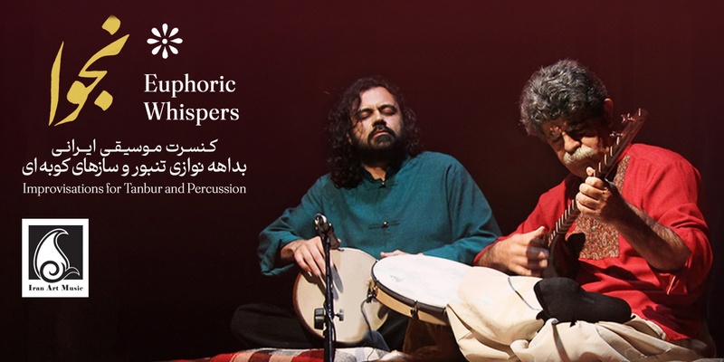 Euphoric Whispers Improvisations for Tanbur and Percussion: Ali Akbar Moradi - Tanbur, Vocal with Pejman Hadadi - Tombak, Percussion