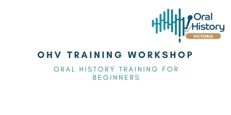 Oral History Victoria Training Workshop: Oral history interviewing for beginners