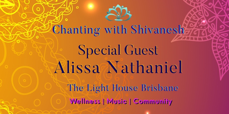 Special Guest Alissa Nathaniel + Full Moon Chanting with Shivanesh