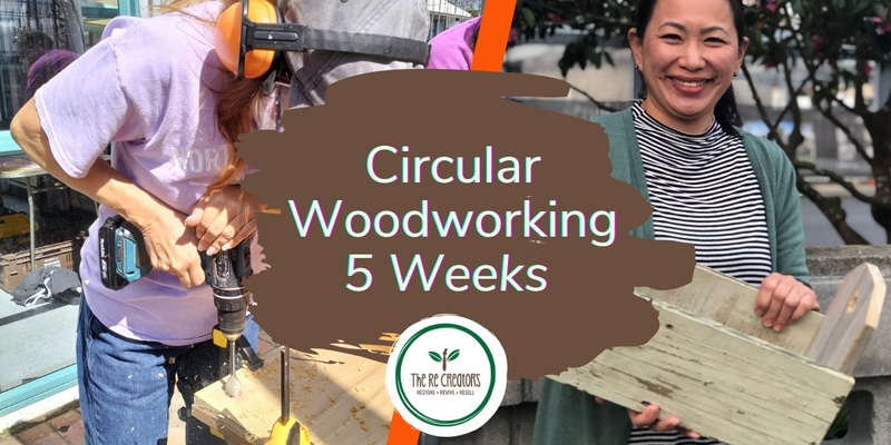 Circular Woodworking Programme Power Tools 101- 5 Weeks, West Auckland's RE: MAKER SPACE, Saturdays 28 October - 24 November 1pm-4pm