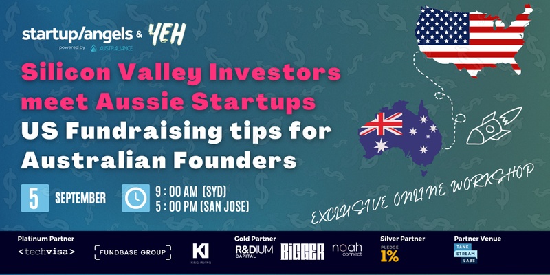 Startup&Angels & YEH | WORKSHOP : Silicon Valley Investors Meet Aussie Startups: US Fundraising Tips for Australian Founders | Sydney