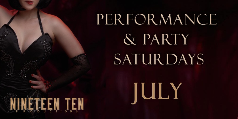 Nineteen Ten Performance & Party Saturdays - July