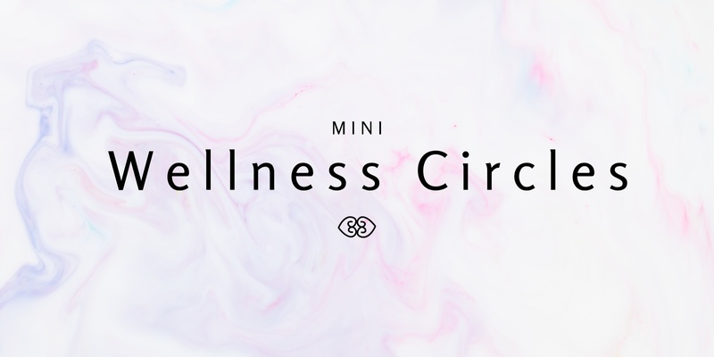 Mini Wellness Circles