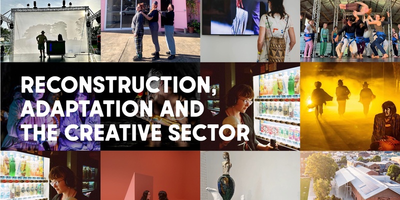 Reconstruction, adaptation and the creative sector