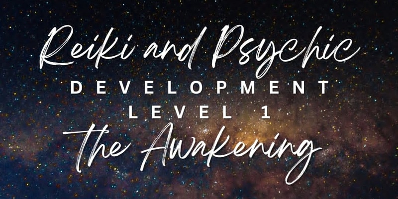 Reiki & Psychic Development - Level 1 - The Awakening