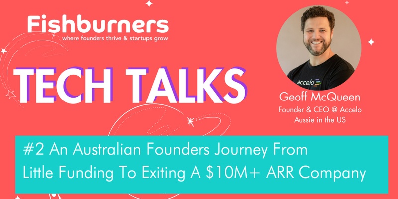 Tech Talks #2 - An Australian Founders Journey From  Little Funding To Exiting A $10M+ ARR Company