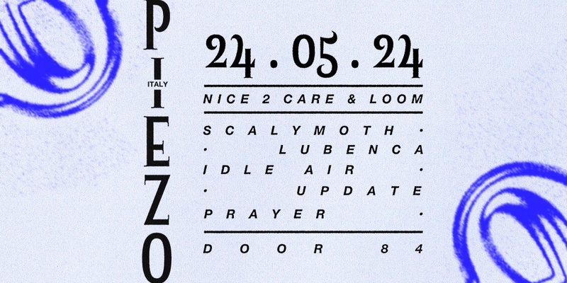 Loom & Nice 2 Care presents PIEZO (ITA)