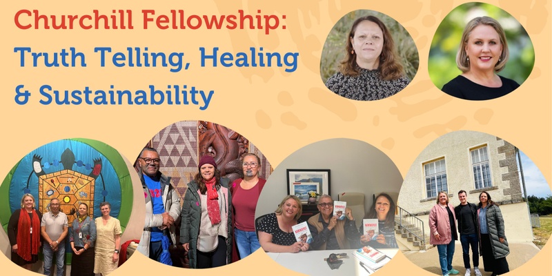 Churchill Fellowship: Truth Telling, Healing and Sustainability