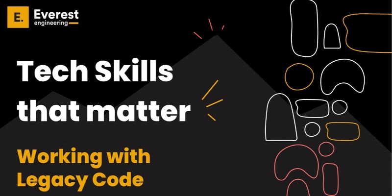 Tech Skills that matter: Legacy Code