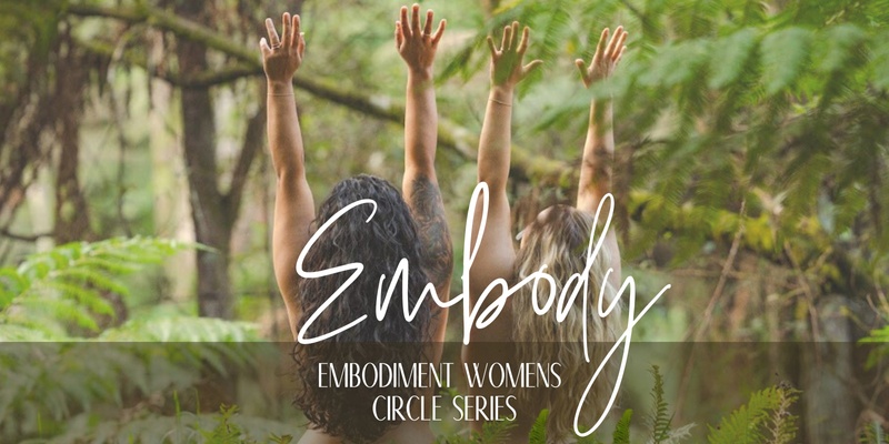 Embody - Embodiment Womens Circle Series