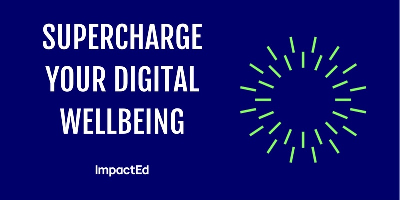 Supercharge your Digital Wellbeing