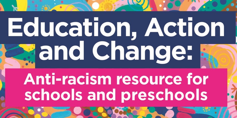 Education, Action and Change: anti-racism in education 