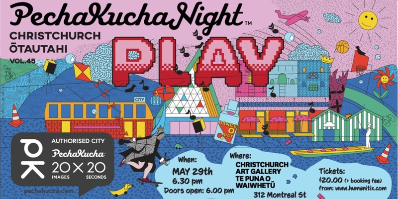 PechaKucha Night Christchurch Vol.45 PLAY