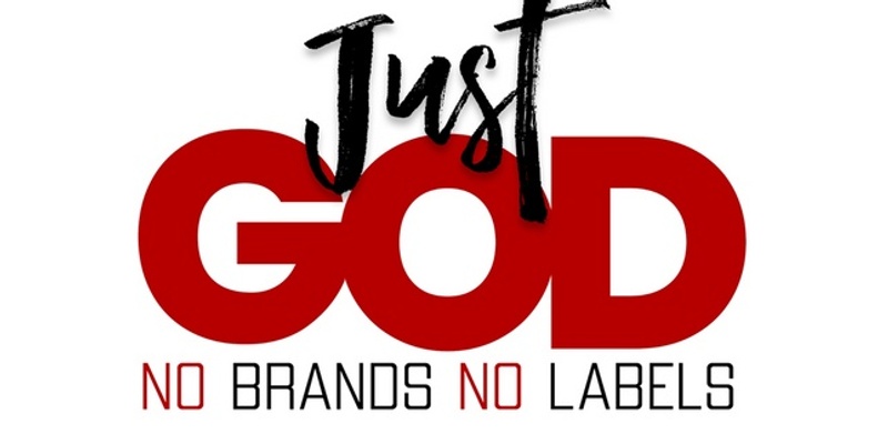  JUST GOD: No Brands... No Labels...