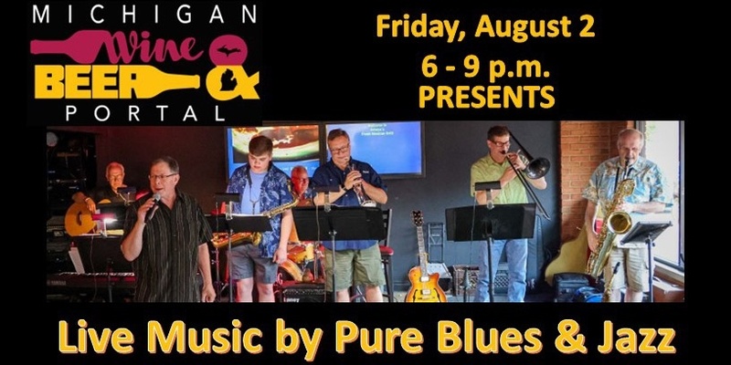 Pure Blues & Jazz Live, Friday, August 2, 2024 from 6 - 9 p.m. on the Patio of the Michigan Wine and Beer Portal and River Raisin Trading Post!