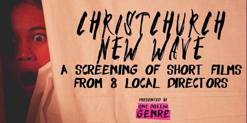 Christchurch New Wave - A screening of short films by 8 local directors