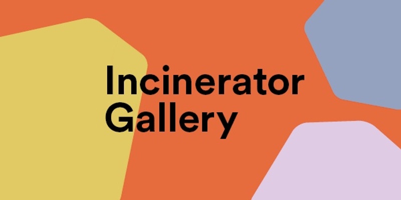 Incinerator Art Award - Artist Talk