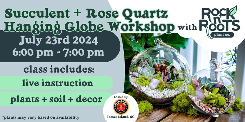 Succulent + Rose Quartz Hanging Globe Workshop at Bohemian Bull (James Island, SC)