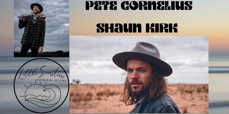 Shaun Kirk / Pete Cornelius @ Little Sisters General Store 