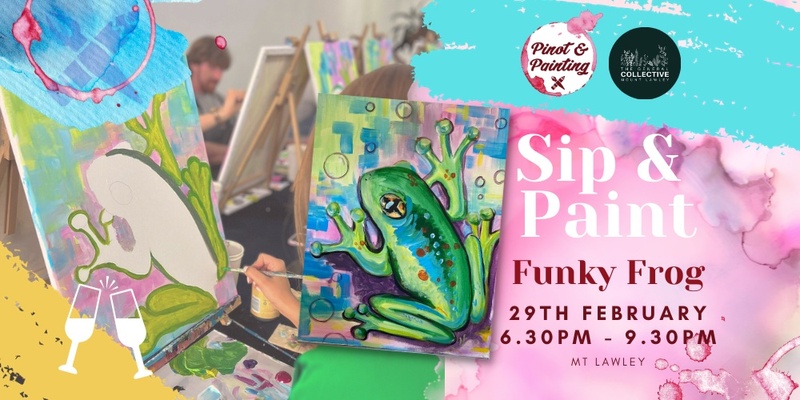 BRING A FRIEND FOR LEAP DAY Funky Frog  - Sip & Paint @ The General Collective