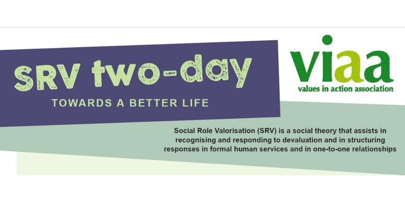 Towards a Better Life: Introduction to Social Role Valorization (SRV) - 2 Day Workshop - BRISBANE 15/16 April 2024