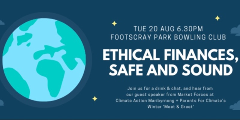 Ethical finances, safe and sound - Climate Action Maribyrnong + Parents For Climate Winter 'Meet & Greet'