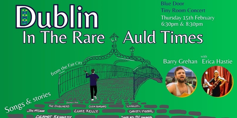 Dublin In The Rare Auld Times - Songs and Stories from the fair city - Tiny Room Concert with Barry Grehan and Erica Hastie 