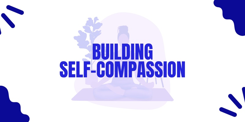 Free Building Self-Compassion Group