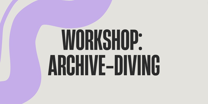 Handling Archives: Workshop