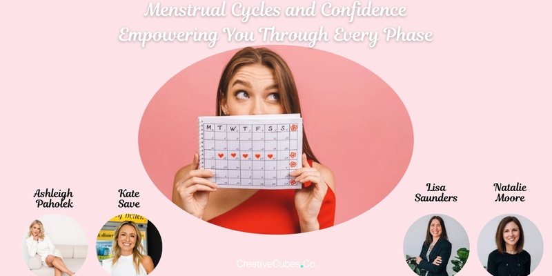 Menstrual Cycles and Confidence – Empowering You Through Every Phase