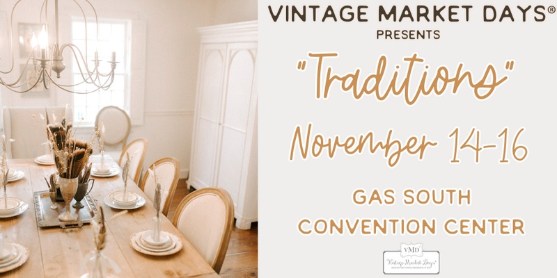 Vintage Market Days® of Greater Atlanta presents "Traditions"!