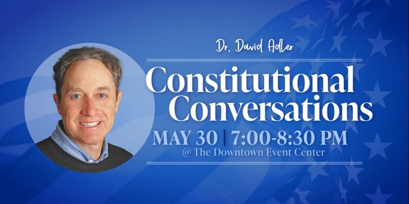 Constitutional Conversations with Dr. David Adler