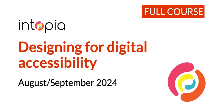 Designing for digital accessibility - August/September 2024