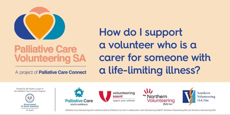 How do I support a volunteer who is a carer for someone with a life-limiting illness online