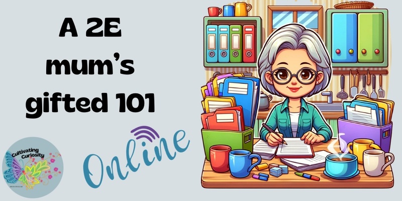 A 2E mum's gifted 101 - online