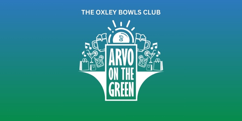 Arvo On The Green @ Oxley Bowls Club - August