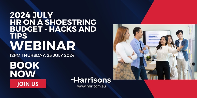 Harrisons July Webinar - HR on a Shoestring Budget - Hacks and Tips