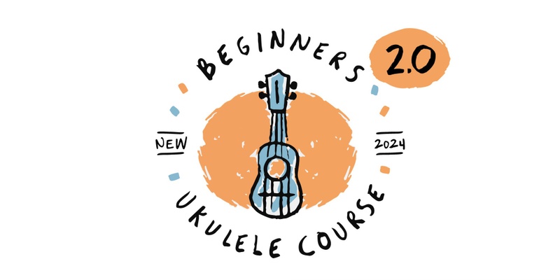Beginners Ukulele Course 2.0